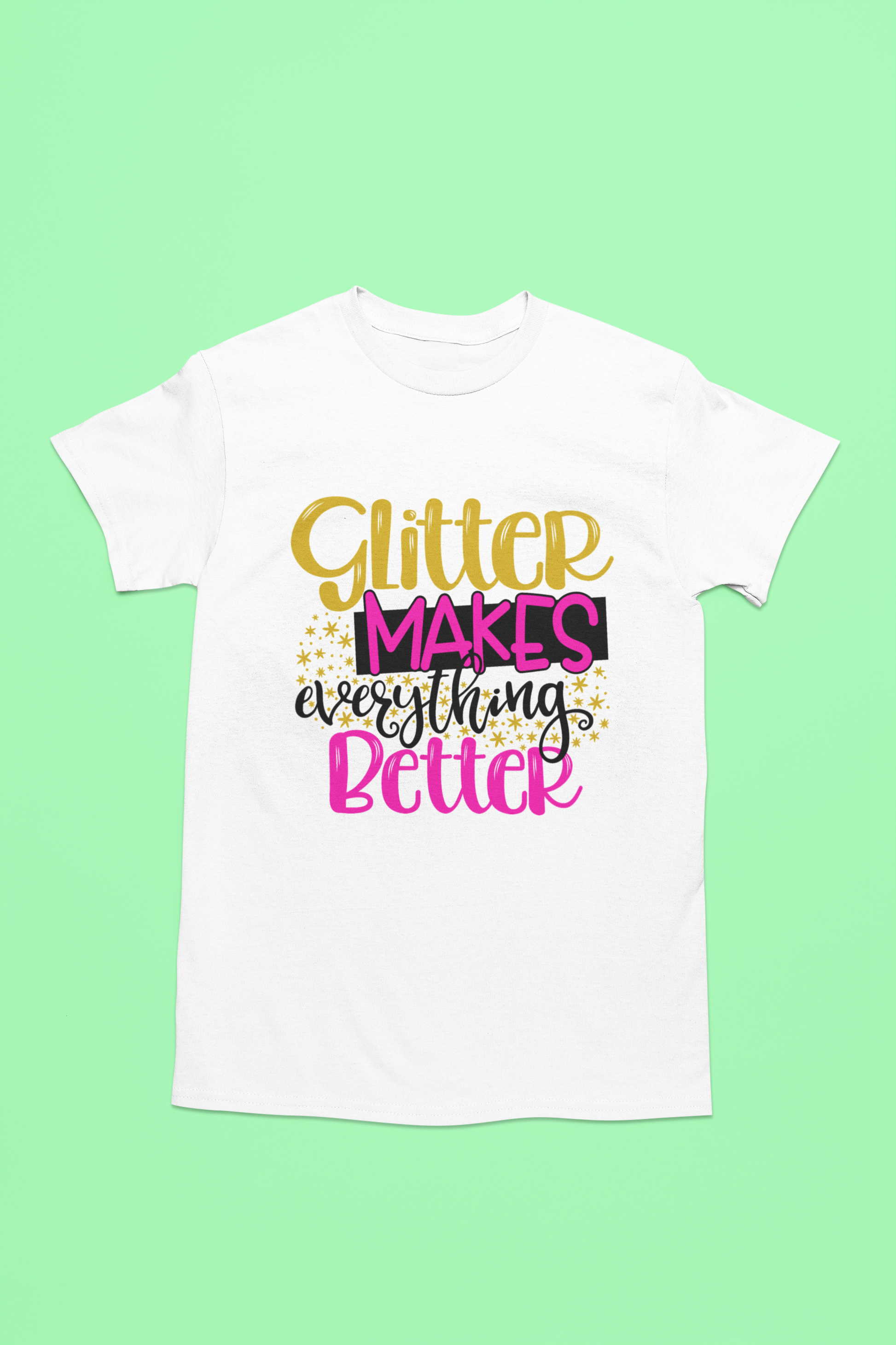 Glitter Makes Everything Better
