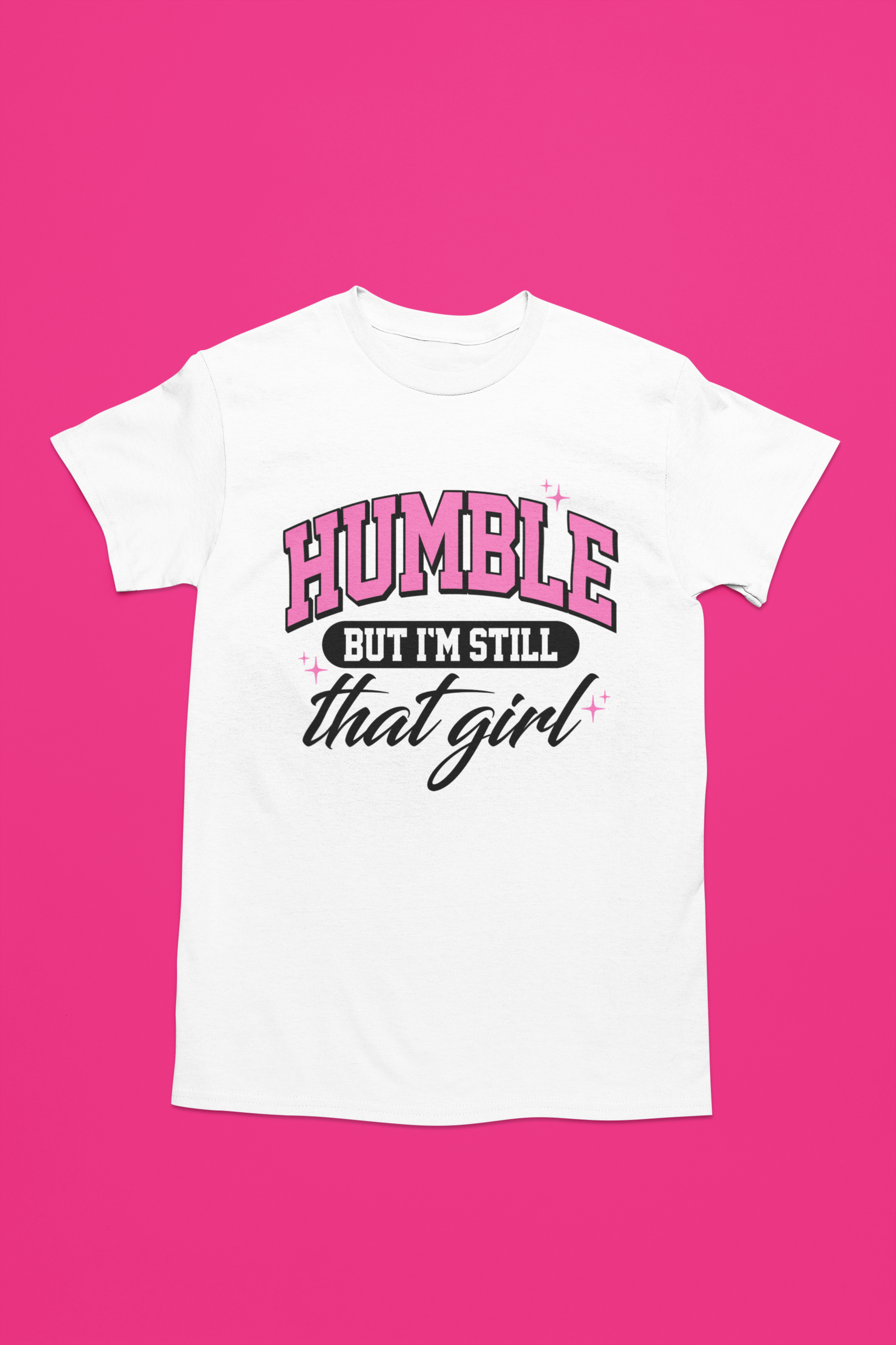 Humble but I'm still that girl